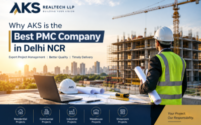 Why AKS Realtech LLP is the Best PMC Company in Delhi NCR